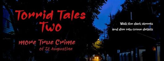 Torrid Tales Two More True Crime in St. Augustine